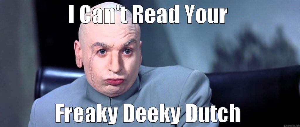 dr-evil-austin-powers-meme-i-cant-read-your-freeky-deeky-dutch